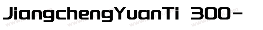 JiangchengYuanTi 300字体转换